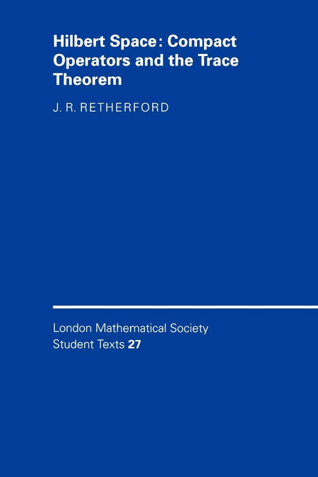 Hilbert Space: Compact Operators and the Trace Theorem - Retail Maharaj