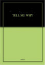Tell Me Why - Retail Maharaj