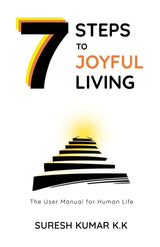 7 Steps to Joyful Living - 2nd Edition: The User Manual for Human Life - Retail Maharaj