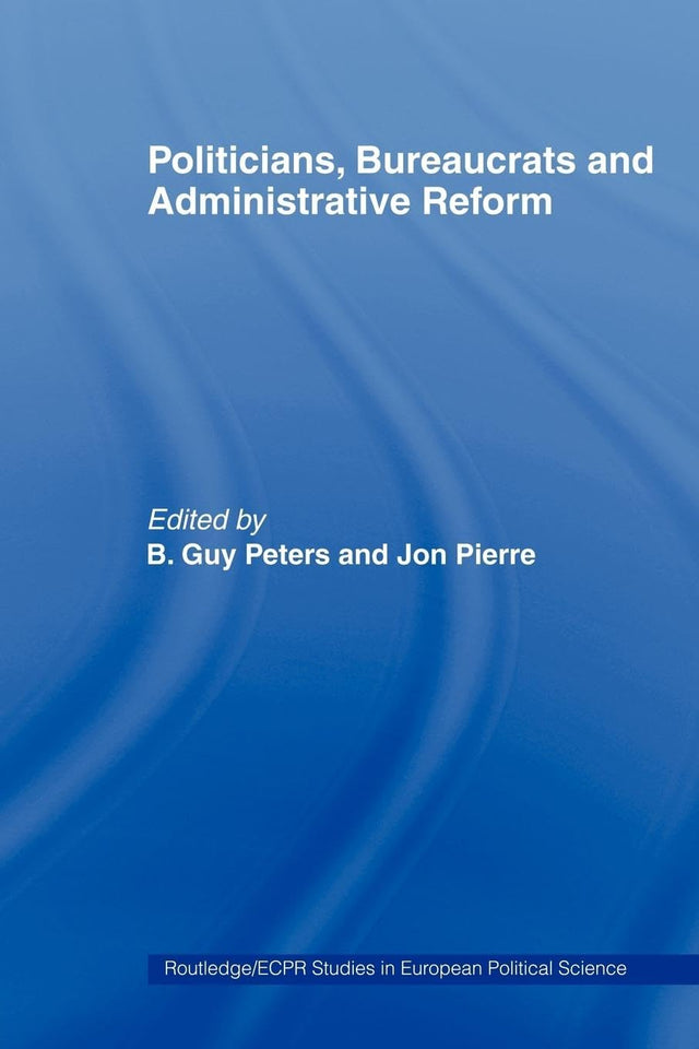Politicians, Bureaucrats and Administrative Reforms - Retail Maharaj