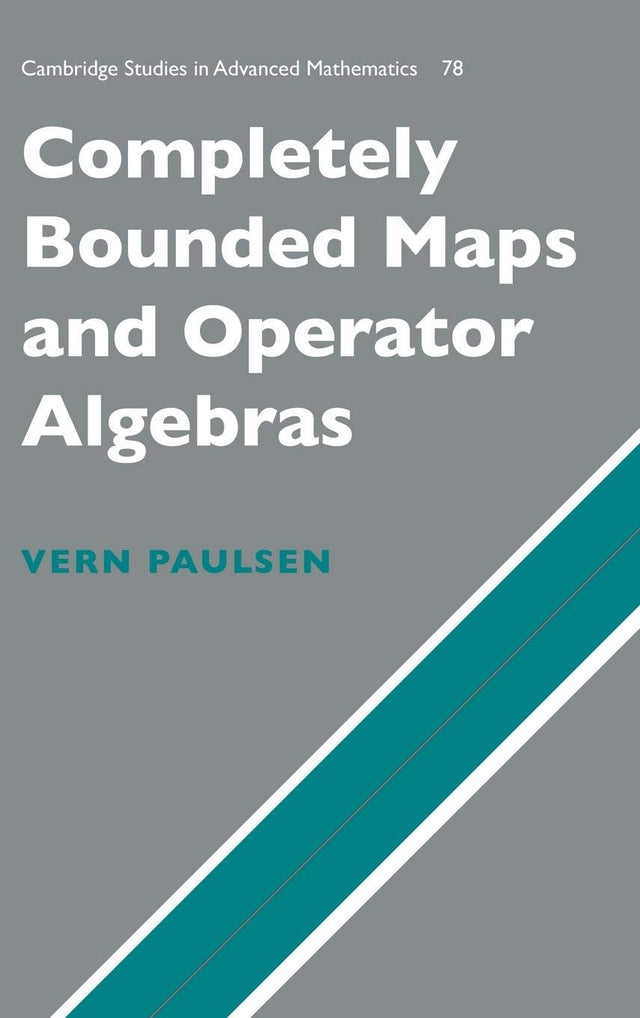 Completely Bounded Maps and Operator Algebras: 78 (Cambridge Studies in Advanced Mathematics) - Retail Maharaj
