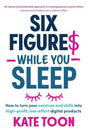 Six Figures While You Sleep: How to Turn Your Services and Skills into High-Profit, Low-Effort Digital Products - Retail Maharaj
