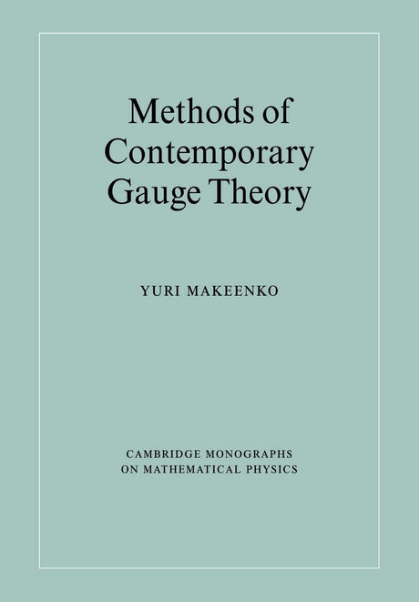 Methods of Contemporary Gauge Theory (Cambridge Monographs on Mathematical Physics) - Retail Maharaj
