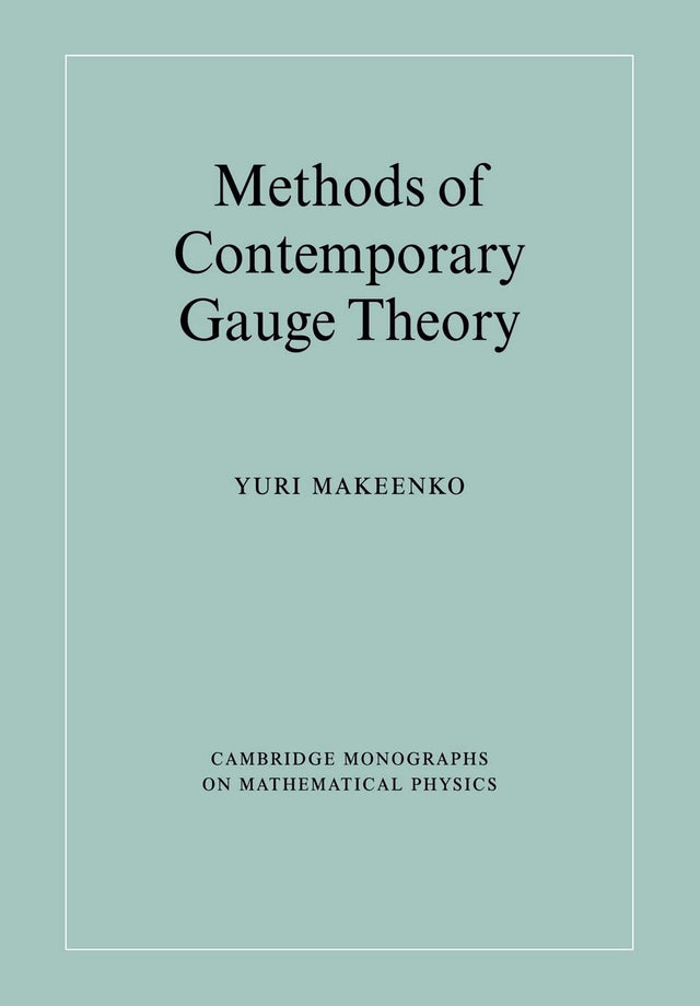 Methods of Contemporary Gauge Theory (Cambridge Monographs on Mathematical Physics) - Retail Maharaj