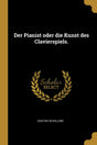 Der Pianist oder die Kunst des Clavierspiels. - Retail Maharaj