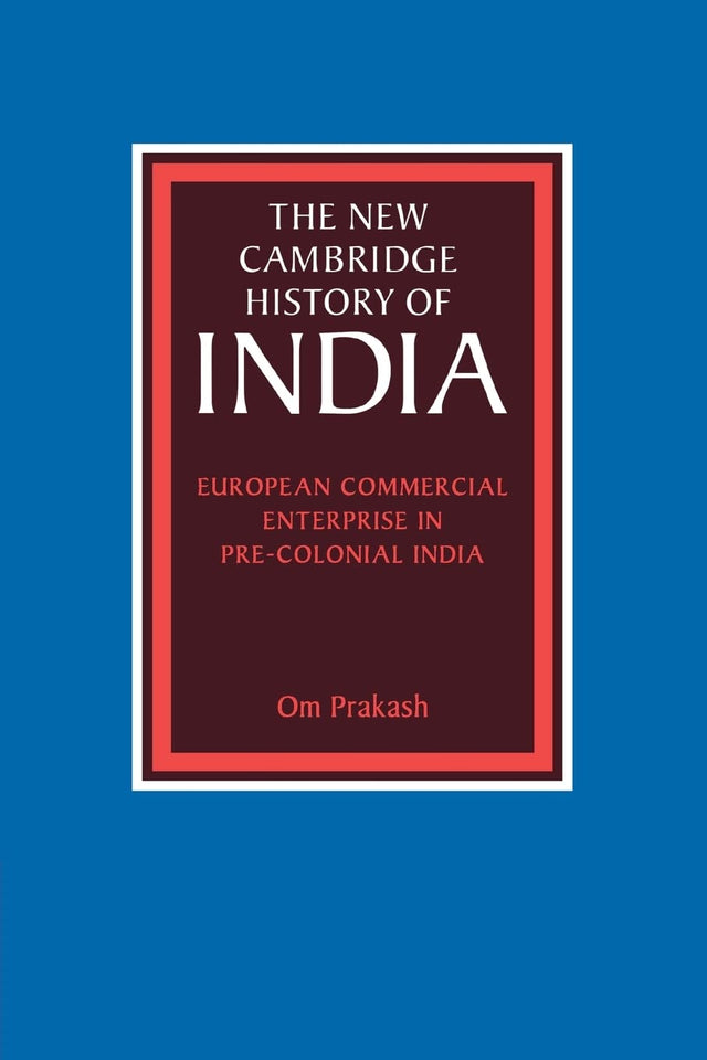 European Commercial Enterprise in Pre-colonial India (New Cambridge History of India) - Retail Maharaj