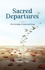 Sacred Departures: The Sociology of Death and Dying - Retail Maharaj