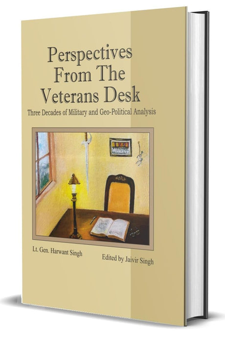Perspectives From The Veterans Desk : Three Decades of Military and Geo-Political Analysis - Retail Maharaj