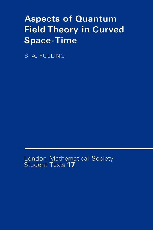 Aspects of Quantum Field Theory in Curved Spacetime: 17 (London Mathematical Society Student Texts) - Retail Maharaj