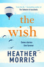 The Wish: From the bestselling author of The Tattooist of Auschwitz comes a novel that will break your heart and heal your soul - Retail Maharaj