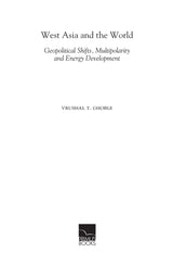 West Asia and the World: Geopolitical Shifts, Multipolarity and Energy Development - Retail Maharaj