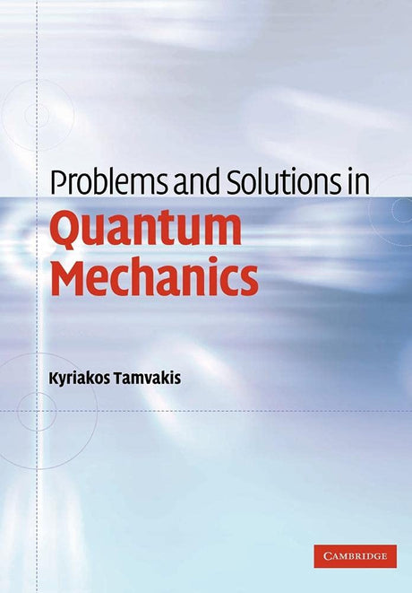 Problems and Solutions in Quantum Mechanics - Retail Maharaj