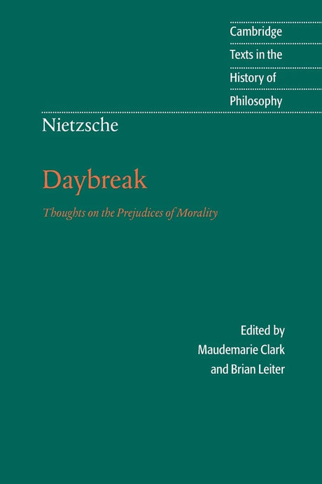 Nietzsche: Daybreak: Thoughts on the Prejudices of Morality (Cambridge Texts in the History of Philosophy) - Retail Maharaj
