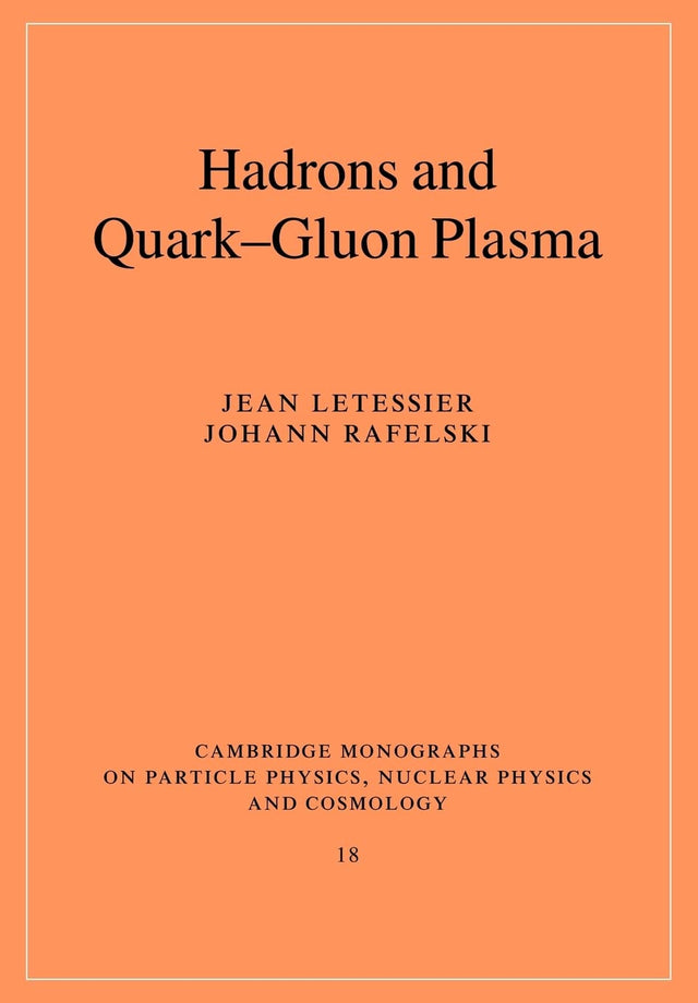 Hadrons and Quark-Gluon Plasma: 18 (Cambridge Monographs on Particle Physics, Nuclear Physics and Cosmology) - Retail Maharaj