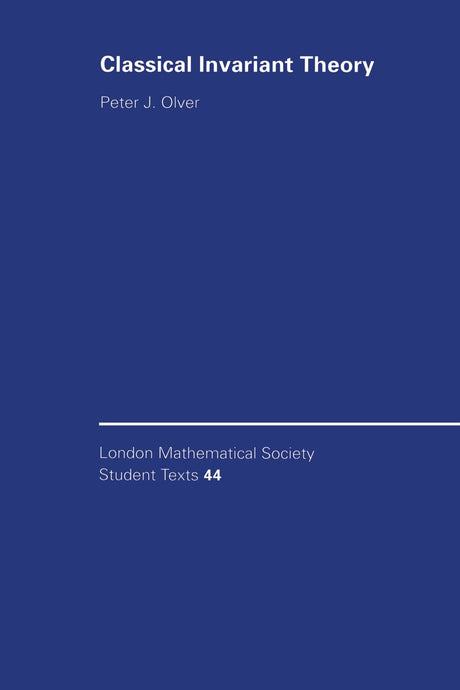 Classical Invariant Theory: 44 (London Mathematical Society Student Texts) - Retail Maharaj