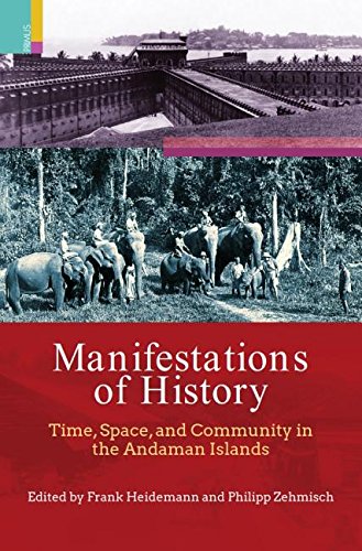 Manifestations of History: Time, Space, and Community in the Andaman Islands - Retail Maharaj
