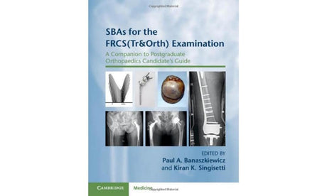 SBAs for the FRCS(Tr&Orth) Examination: A Companion to Postgraduate Orthopaedics Candidate's Guide - Retail Maharaj