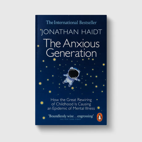 The Anxious Generation: How the Great Rewiring of Childhood Is Causing an Epidemic of Mental Illness - Retail Maharaj