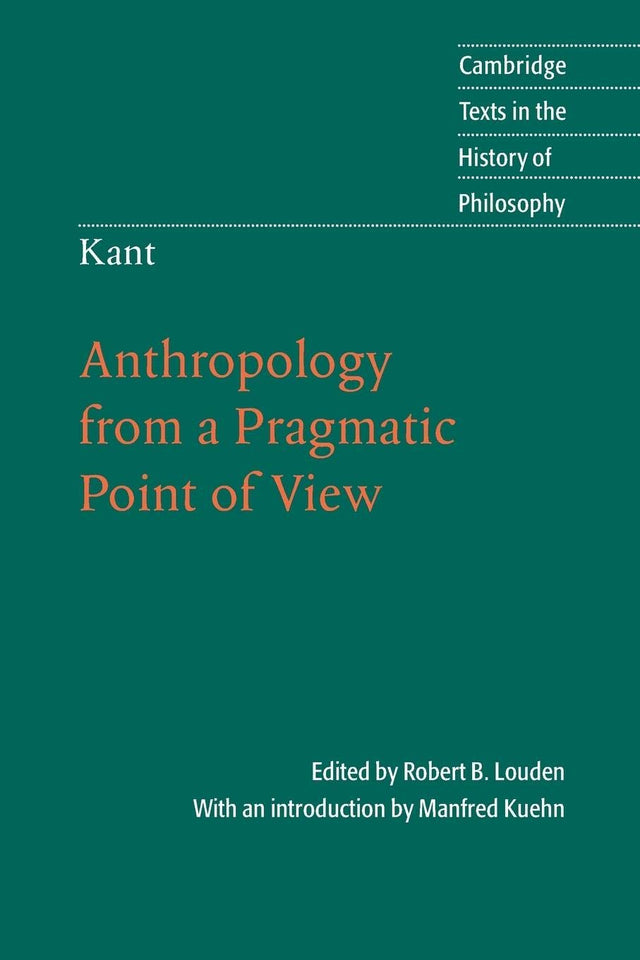 Kant: Anthropology from a Pragmatic Point of View (Cambridge Texts in the History of Philosophy) - Retail Maharaj