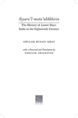 Siyaru’l-muta’akhkhirin The History of Latter Days India in the Eighteenth Century - Retail Maharaj