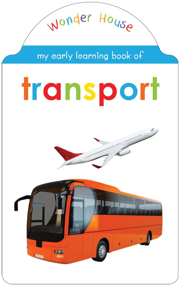 My Early Learning Book of Transport: Attractive Shape Board Book for Kids | Learn About Cars, Buses, Trains, Planes, Ships & More with Bright Pictures and Fun Cut-Out Design | Early Learning Book for Babies, Toddlers & Preschoolers | Ages 0–5 Years - Retail Maharaj
