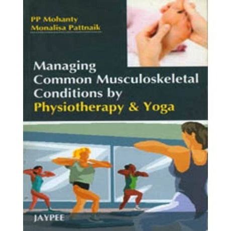 Managing Common Musculoskeletal Conditions By Physiotherapy & Yoga - Retail Maharaj