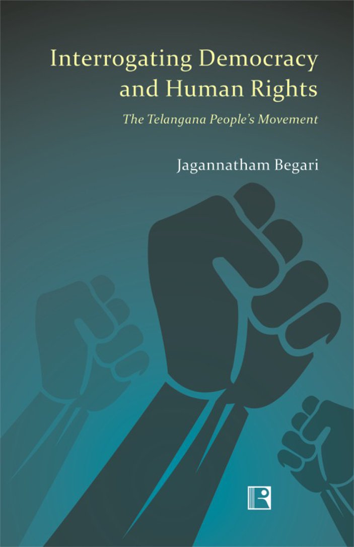 Interrogating Democracy and Human Rights: The Telangana People's Movement - Retail Maharaj
