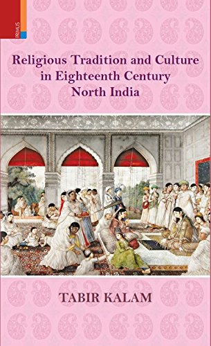 RELIGIOUS TRADITION AND CUL. IN EIGHTEENTH CENTUTURY NORTH INDIA - Retail Maharaj