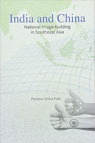India and China: National Image-Building in Southeast Asia - Retail Maharaj