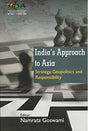 India's Approach to Asia: Strategy, Geopolitics and Responsibility - Retail Maharaj