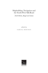 Shipbuilding, Navigation and the South-West Silk Road: North Odisha, Bengal and Arakan - Retail Maharaj