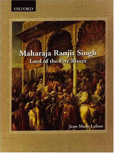 Maharaja Ranjit Singh: Lord of the Five Rivers (French sources of Indian history series) - Retail Maharaj