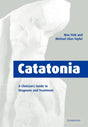 Catatonia: A Clinician's Guide to Diagnosis and Treatment - Retail Maharaj