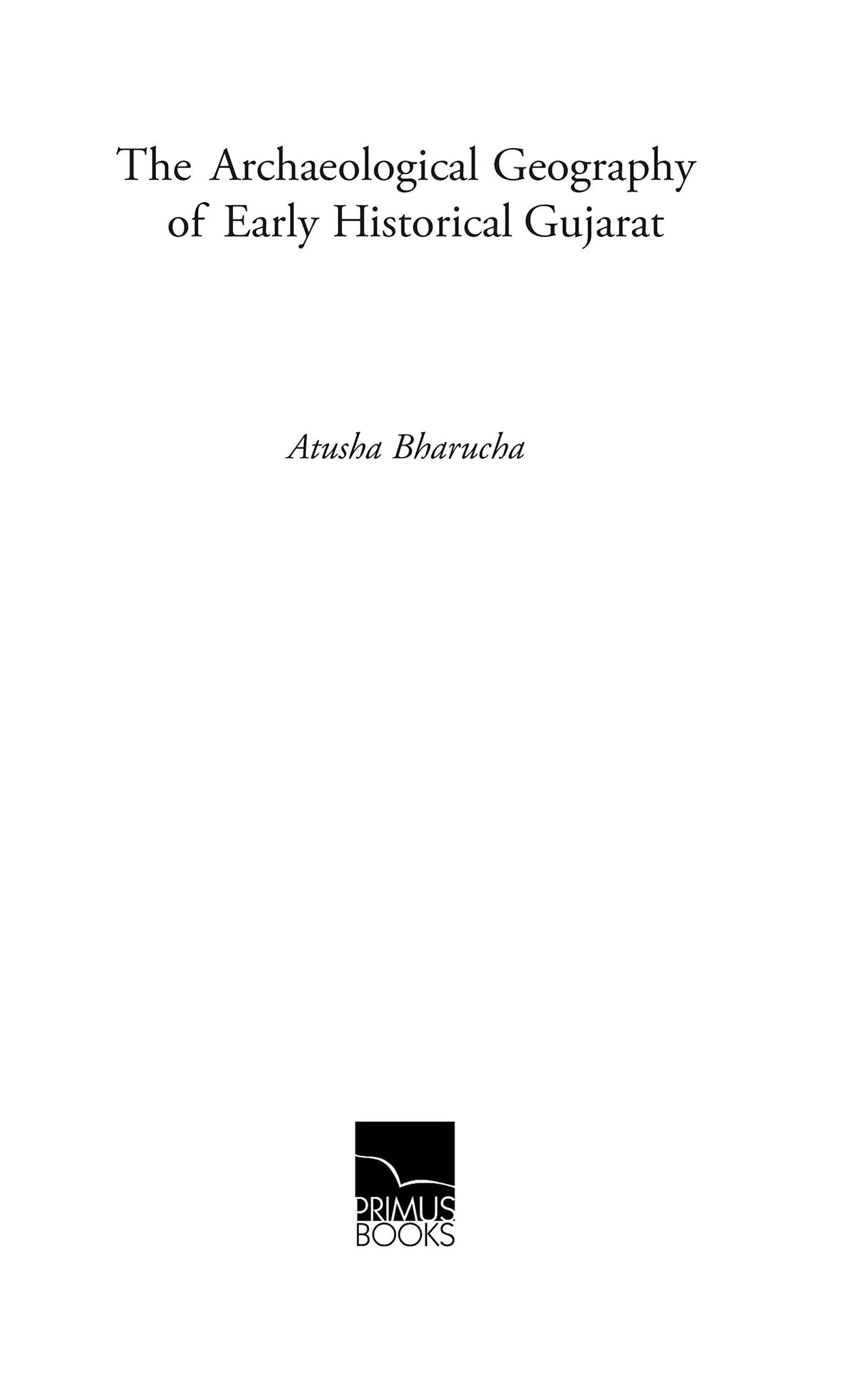 The Archaeological Geography of Early Historical Gujarat - Retail Maharaj