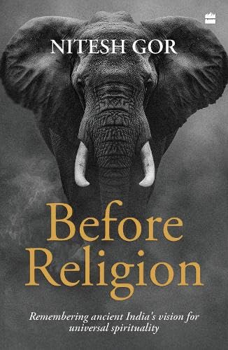 Before Religion: Remembering Ancient India's - Retail Maharaj