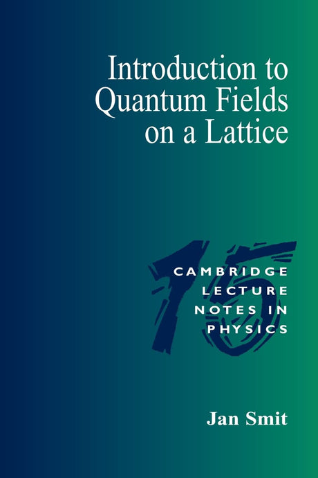 Introduction to Quantum Fields on a Lattice: 'A Robust Mate' (Cambridge Lecture Notes in Physics) - Retail Maharaj