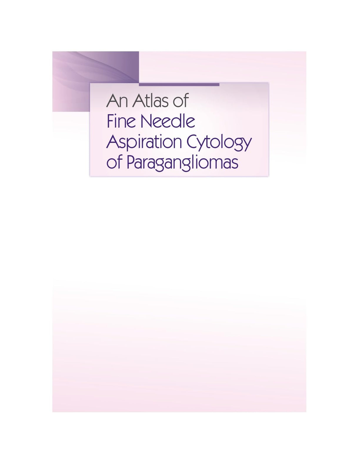 An Atlas of Fine Needle Aspiration Cytology of Paragangliomas - Retail Maharaj