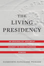 The Living Presidency : An Originalist Argument against Its Ever-Expanding Powers - Retail Maharaj