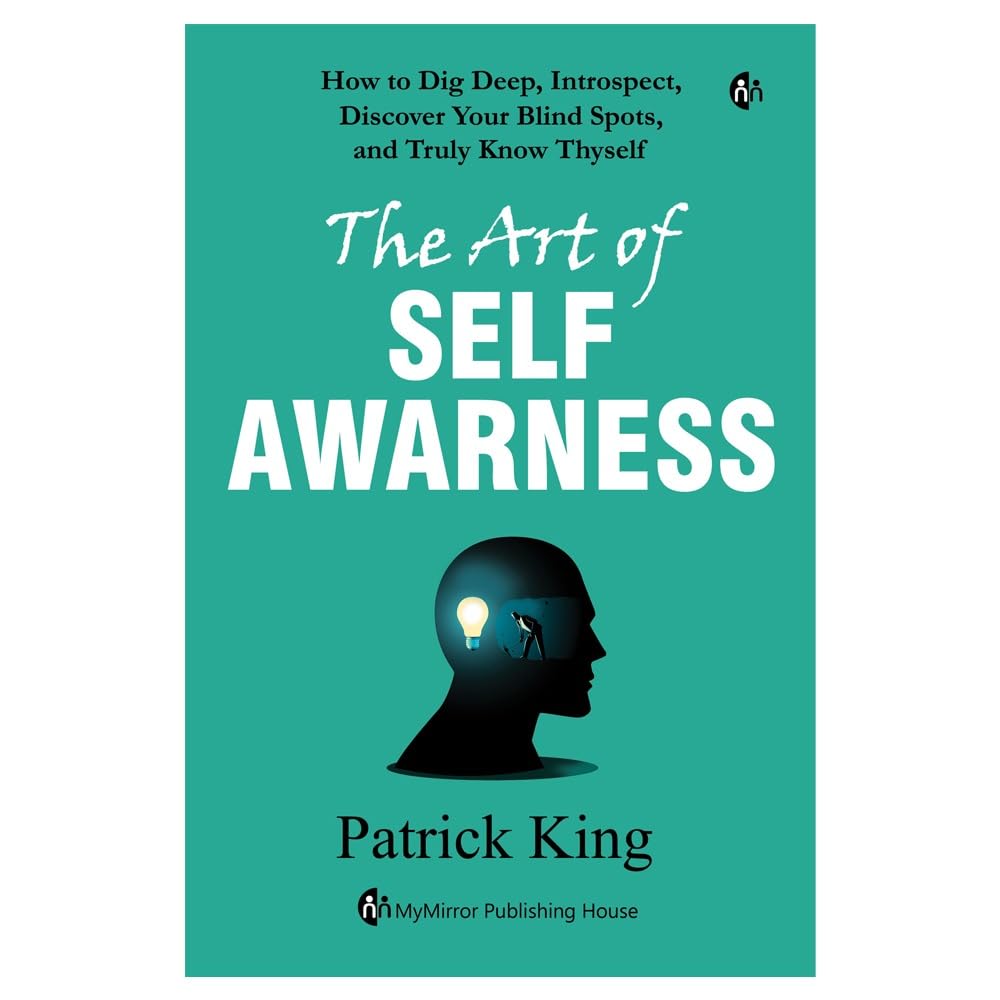 The Art of SELF AWARENESS | Patrick King | How to Dig Deep, Intropsect, Discover Your Blind Spots, and Truly Know Thyself - Retail Maharaj