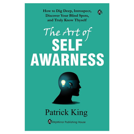 The Art of SELF AWARENESS | Patrick King | How to Dig Deep, Intropsect, Discover Your Blind Spots, and Truly Know Thyself - Retail Maharaj