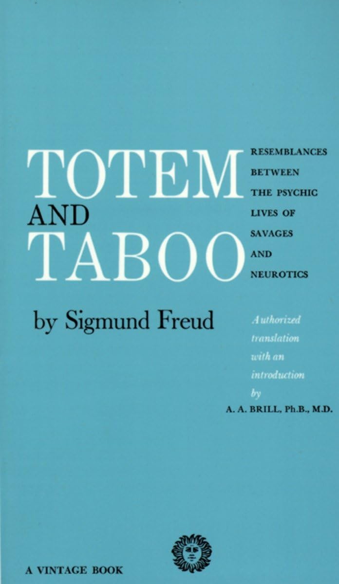 Totem and Taboo: Resemblances Between the Psychic Lives of Savages and Neurotics - Retail Maharaj