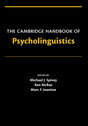 The Cambridge Handbook of Psycholinguistics (Cambridge Handbooks in Psychology) - Retail Maharaj