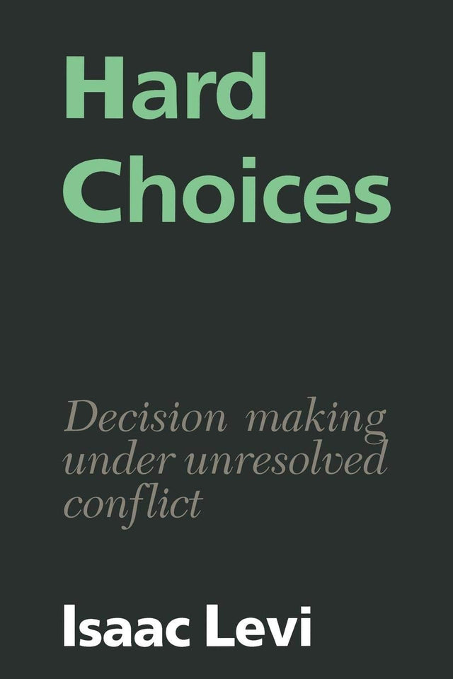 Hard Choices: Decision Making under Unresolved Conflict - Retail Maharaj
