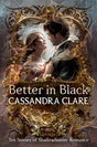 Better in Black: Brand-new from the international bestselling romantasy author – ten stories of romance featuring the best-loved characters of the Shadowhunter universe - Retail Maharaj