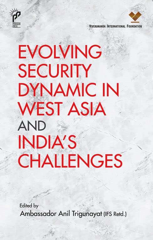 Evolving Security Dynamic in West Asia and India’s Challenges - Retail Maharaj