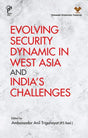 Evolving Security Dynamic in West Asia and India’s Challenges - Retail Maharaj
