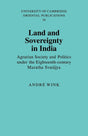Land and Sovereignty in India: Agrarian Society and Politics under the Eighteenth-Century Maratha Svarājya: 36 (University of Cambridge Oriental Publications) - Retail Maharaj