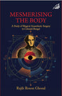 Mesmerising The Body: A Study of Magical Anaesthetic Surgery in Colonial Bengal - Retail Maharaj