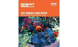 Gardeners' World - 101 Ideas for Pots: Foolproof recipes for year-round colour (Gardeners' World Magazine) - Retail Maharaj