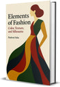 Elements of Fashion : Color, Texture, and Silhouette - Retail Maharaj